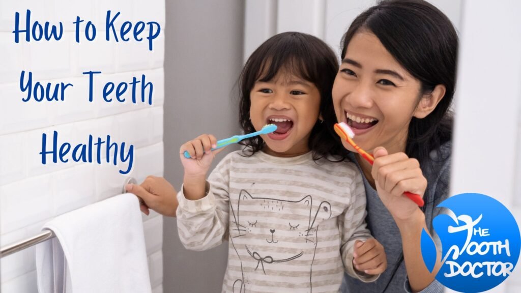 How to Keep Your Teeth Healthy by The Tooth Doctor